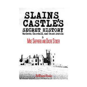 Slains Castles - Secret History Warlords, Churchill, and Count Dracula